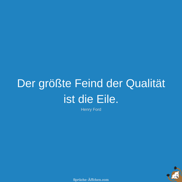 Henry Ford Zitate Der Größte Feind Der Qualität Ist Die