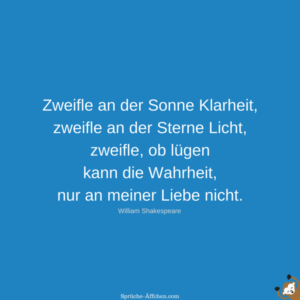 Liebesgedichte Zweifle an der Sonne Klarheit, zweifle an der Sterne